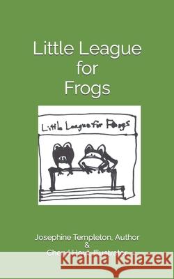 Little League for Frogs Cheryl Hoyt Josephine Templeton 9781985341098 Createspace Independent Publishing Platform - książka