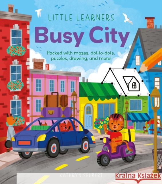 Little Learners: Busy City: Packed with Mazes, Dot-to-Dots, Puzzles, Drawing, and More! Lisa Regan 9781398840997 Arcturus Publishing - książka