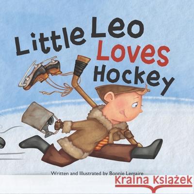 Little Leo Loves Hockey Bonnie Lemaire 9781777115210 Bonnie Lemaire - książka