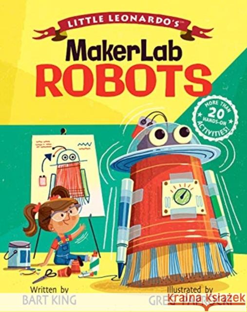 Little Leonardo's MakerLab Robots Greg Paprocki 9781423651161 Gibbs M. Smith Inc - książka