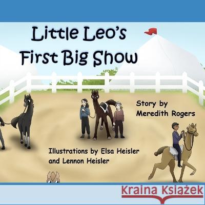 Little Leo's First Big Show Elsa Heisler Lennon Heisler Meredith Rogers 9798385985357 Independently Published - książka