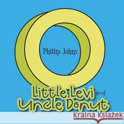 Little Levi and Uncle Donut Phillip Johns 9780615476582 Brotherbiz Publishing - książka