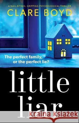 Little Liar: A nail-biting, gripping psychological thriller Clare Boyd 9781786813978 Bookouture - książka