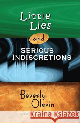 Little Lies and Serious Indiscretions: Short Stories Beverly Olevin 9780615685328 Marley Publishing - książka