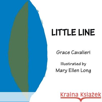 Little Line: Illustrated by Mary Ellen Long Grace Cavalieri Mary Ellen Long 9781413415681 Xlibris Us - książka