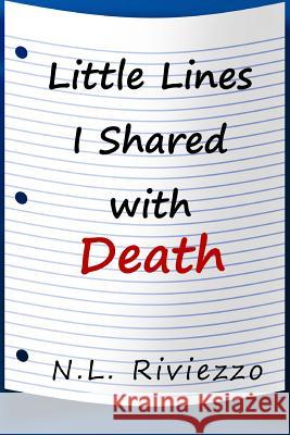 Little Lines I Shared with Death N. L. Riviezzo 9781481173193 Createspace - książka