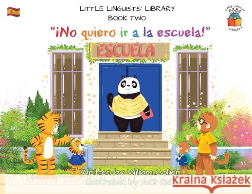 Little Linguists' Library, Book Two (Spanish): ¡No quiero ir a la escuela! Collier, William 9781916470385 Cocoa Bean Press - książka