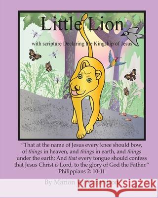 Little Lion: With Scripture declaring the Kingship of Jesus Richardson, Marion W. 9781976430374 Createspace Independent Publishing Platform - książka