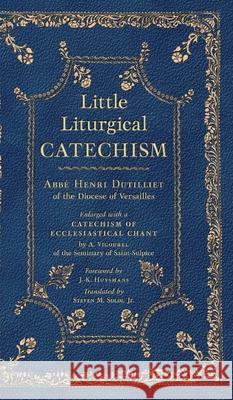 Little Liturgical Catechism Abb? Henri Dutilliet Steven M. Soldi J. K. Huysmans 9781965303825 OS Justi Press - książka