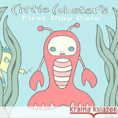 Little Lobster's First Play Date Sarah Coleman 9781533663757 Createspace Independent Publishing Platform - książka