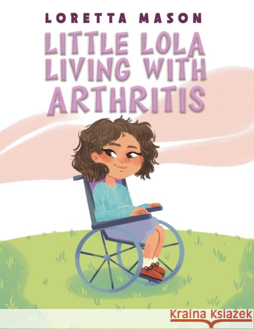 Little Lola: Living with Arthritis Loretta Mason 9781398483484 Austin Macauley Publishers - książka