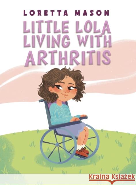 Little Lola: Living with Arthritis Loretta Mason 9781398483491 Austin Macauley Publishers - książka