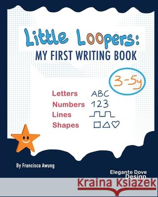Little Loopers: My First Writing Book Francisca Awung 9789199086101 Elegante Dove Design - książka