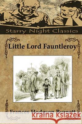 Little Lord Fauntleroy Frances Hodgson Burnett Richard S. Hartmetz 9781482025507 Createspace - książka