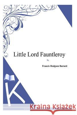 Little Lord Fauntleroy Frances Hodgson Burnett 9781494971380 Createspace - książka