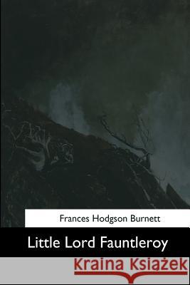 Little Lord Fauntleroy Frances Hodgson Burnett 9781544644387 Createspace Independent Publishing Platform - książka