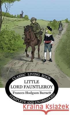 Little Lord Fauntleroy Frances H Burnett 9781922634337 Living Book Press - książka