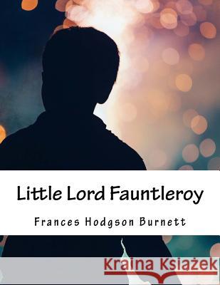 Little Lord Fauntleroy Frances Hodgson Burnett 9781983414916 Createspace Independent Publishing Platform - książka