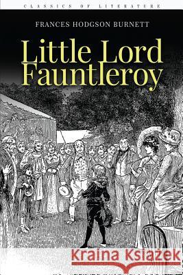 Little Lord Fauntleroy: Illustrated Frances Hodgson Burnett 9781519586858 Createspace Independent Publishing Platform - książka