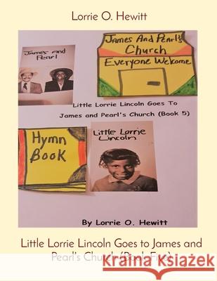 Little Lorrie Lincoln Goes to James and Pearl's Church (Book Five) Lorrie O. Hewitt 9781087953571 Indy Pub - książka