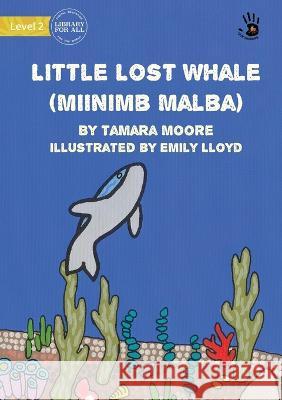 Little Lost Whale (Miinimb Malba) - Our Yarning Tamara Moore Emily Lloyd 9781922991010 Library for All - książka
