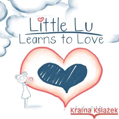 Little Lu Learns to Love: A Children's Book about Love and Kindness Leah Vis 9781732811843 Three Horse Publishing - książka