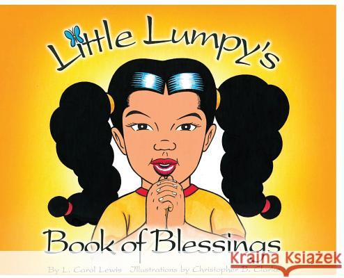 Little Lumpy's Book of Blessings L Carol Lewis, Christopher B Clarke 9780970241528 Three Butterflies Entertainment & Press - książka