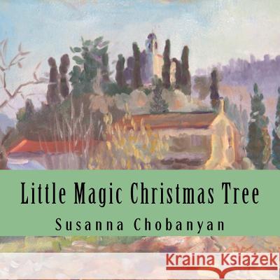 Little Magic Christmas Tree Susanna Chobanyan Ruzanna Margaryan 9781496132017 Createspace - książka