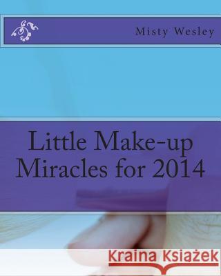 Little Make-up Miracles for 2014 Wesley, Misty L. 9781499506327 Createspace - książka