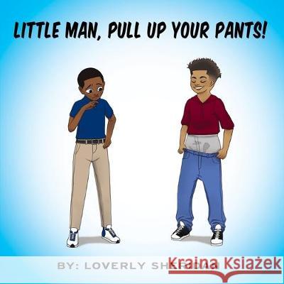 Little Man, Pull Up Your Pants! Loverly Sheridan 9781686029998 Independently Published - książka