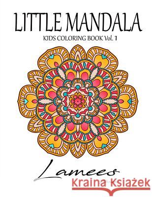 Little Mandala: Kids Coloring Book Vol. 1 Lamees Alhassar 9781979609791 Createspace Independent Publishing Platform - książka