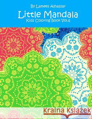 Little Mandala: Kids Coloring Book Vol. 6 Lamees Alhassar 9781537024301 Createspace Independent Publishing Platform - książka