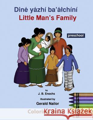 Little Man's Family Coloring Book: Preschool Level: Preschool J. B. Enochs Gerald Nailor Native Child Dinetah 9781545573150 Createspace Independent Publishing Platform - książka