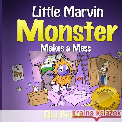 Little Marvin Monster - Makes a Mess: Rhyming Children's Book for Begginers Ella Beane 9781492825340 Createspace - książka