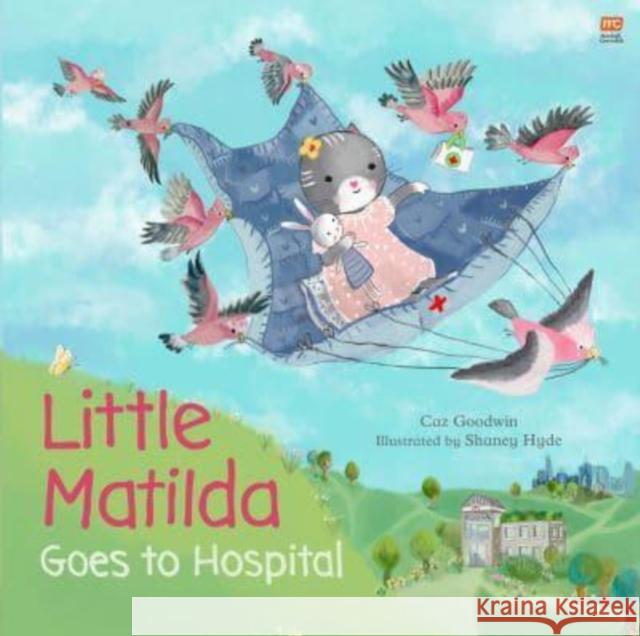 Little Matilda Goes to Hospital Caz Goodwin 9789815009798 Marshall Cavendish International (Asia) Pte L - książka