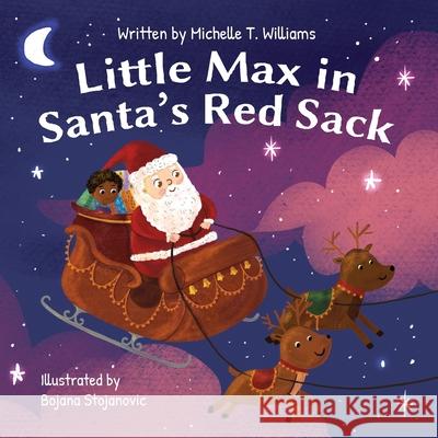 Little Max In Santa's Red Sack Michelle T. Williams Bojana Stojanovic 9780578699424 Big Adventure Publishing, LLC - książka