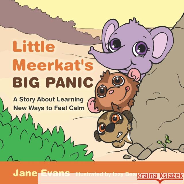 Little Meerkat's Big Panic: A Story About Learning New Ways to Feel Calm Jane Evans 9781805019107 Jessica Kingsley Publishers - książka