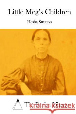 Little Meg's Children Hesba Stretton The Perfect Library 9781512231298 Createspace - książka