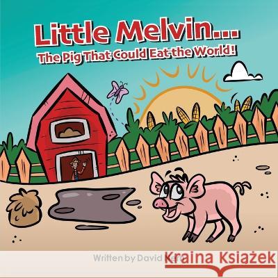 Little Melvin...The Pig That Could Eat The World! David Nern 9781960142764 MindStir Media - książka