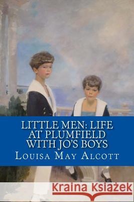 Little Men: Life At Plumfield With Jo's Boys Alcott, Louisa May 9781976563904 Createspace Independent Publishing Platform - książka