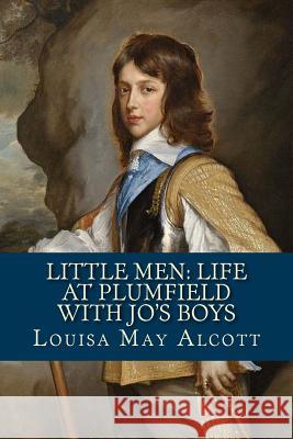 Little Men: Life At Plumfield With Jo's Boys Alcott, Louisa May 9781983680137 Createspace Independent Publishing Platform - książka