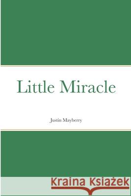 Little Miracle Justin Mayberry 9781257888627 Lulu.com - książka