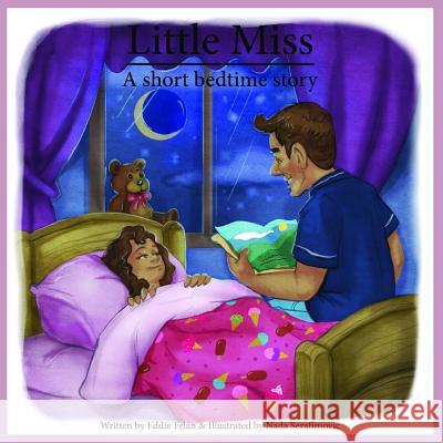 Little Miss: A Short Bedtime Story: A Short Bedtime Story Nada Serafimovic Eddie Felan 9781718031814 Independently Published - książka