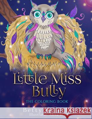 Little Miss Bully - The Coloring Book Betty Brantley Alexa Black Stephen Kingery 9781984010278 Createspace Independent Publishing Platform - książka