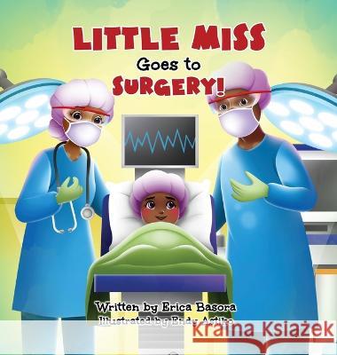 Little Miss Goes to Surgery Erica Basora   9781953751249 That's Love Publishing - książka