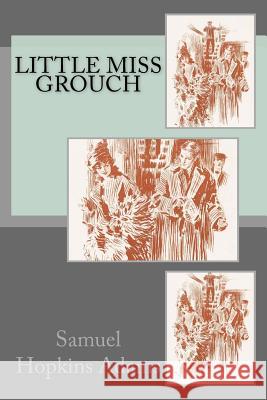 Little Miss Grouch Samuel Hopkin 9781540451996 Createspace Independent Publishing Platform - książka