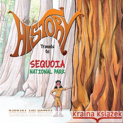 Little Miss History Travels to Sequoia National Park Mrs Barbara Ann Mojica MR Victor Ramon Mojica 9781497366398 Createspace - książka