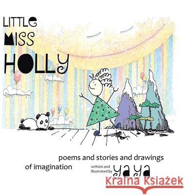 Little Miss Holly: Poems and Stories and Drawings of Imagination Yaya                                     Yaya 9780228847236 Tellwell Talent - książka