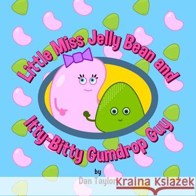 Little Miss Jelly Bean and Itty-Bitty Gumdrop Guy Dan Taylor Dan Taylor 9781732385733 Possible Imp - książka