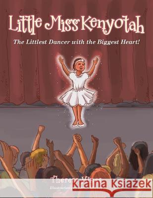 Little Miss Kenyotah: The Littlest Dancer with the Biggest Heart! Hines, Theresa 9781490750064 Trafford Publishing - książka